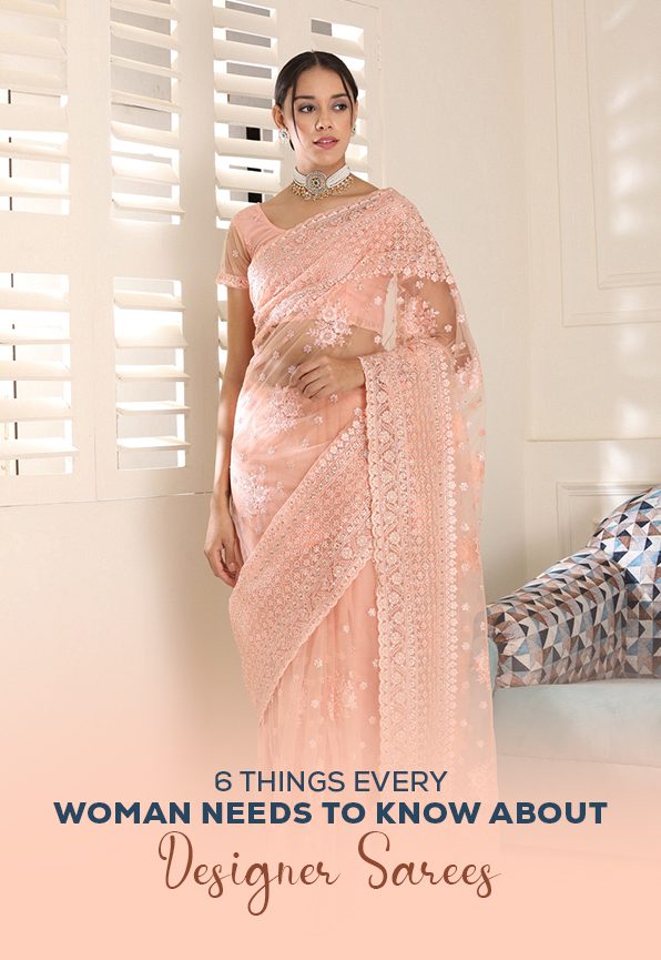 6 Things Every Woman Needs to Know About Designer Sarees