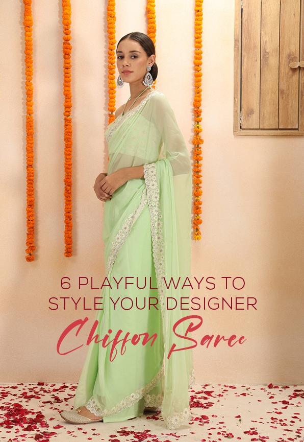 6 Playful Ways to Style Your Designer Chiffon Saree